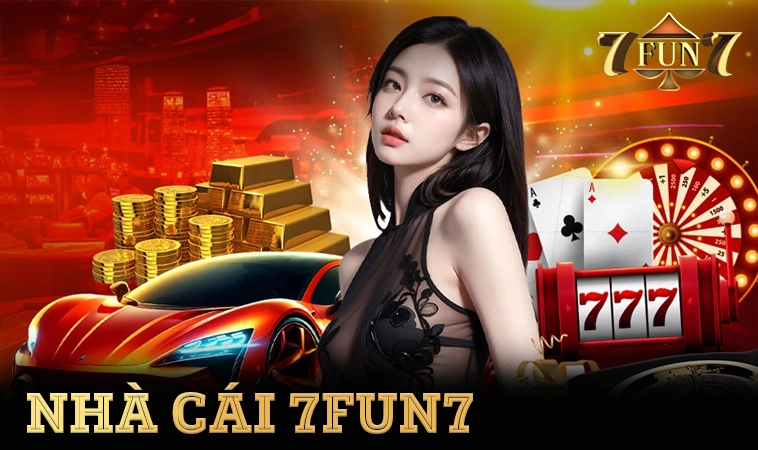 Nhà Cái 7Fun7 – Casino Cá Cược Trực Tuyến Cho Dân Chơi